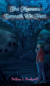 Download full books free online The Museum Beneath His Feet iBook PDB PDF by Bethan L Bucknall