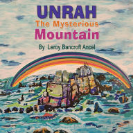 Title: Unrah: The Mysterious Mountain, Author: Leroy Bancroft Ancel