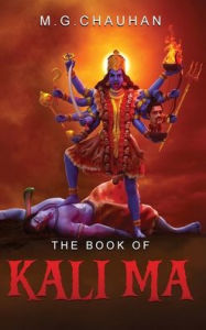 English books for download The Book of Kali Ma: Grimoire of the Black Flame 9781835386378 (English Edition) by M G Chauhan