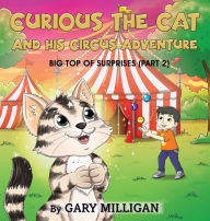 Title: Curious the Cat: The Circus Adventure, Big Top of Surprises (Part 2), Author: Milligan
