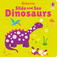 Title: Slide and See Dinosaurs, Author: Fiona Watt