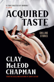Title: Acquired Taste, Author: Clay McLeod Chapman