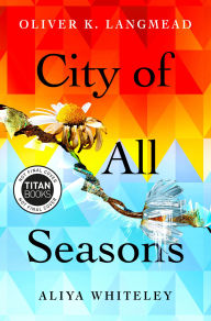 Title: City of All Seasons, Author: Oliver K. Langmead