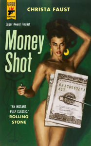 Title: Money Shot, Author: Christa Faust