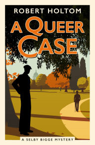 Title: A Queer Case: The Selby Bigge Mysteries series, Author: Robert Holtom