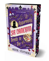 Title: Apparently, Sir Cameron Needs to Die, Author: Greer Stothers