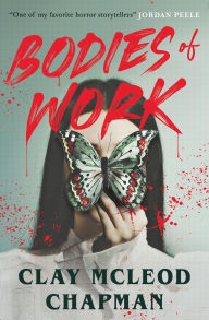 Title: Bodies of Work: A Novella, Author: Clay McLeod Chapman