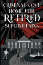 Criminal Cove: Home For Retired Supervillains