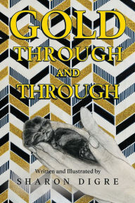 Title: Gold Through and Through, Author: Sharon Digre