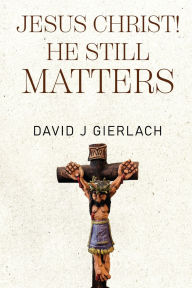 Download books from google books for free Jesus Christ! He Still Matters 9781835432860 (English literature)
