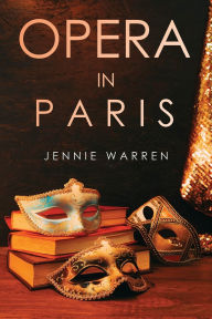 Ebooks for free download deutsch Opera in Paris (English literature) 9781835433713 by Jennie Warren DJVU