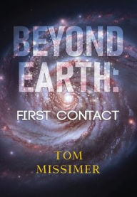 Title: Beyond Earth: First Contact (Hardback), Author: Tom Missimer