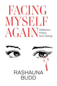 Free computer ebooks downloads Facing Myself Again: Reflection Poetry from Rehab FB2 (English literature)