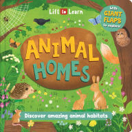 Title: Lift to Learn: Animal Homes: with Giant Flaps to Discover Amazing Animal Habitats, Author: IglooBooks