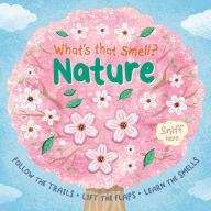 Title: What's that Smell? Nature: Follow the Trails, Lift the Flaps, Learn the Smells, Author: IglooBooks