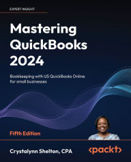 Title: Mastering QuickBooks 2024: Bookkeeping with US QuickBooks Online for small businesses, Author: Crystalynn Shelton
