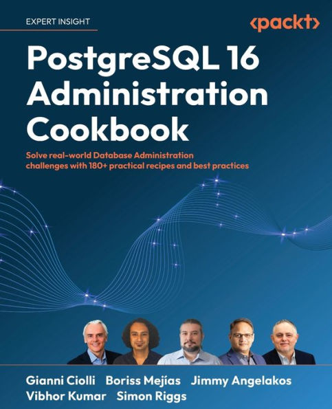 PostgreSQL 16 Administration Cookbook: Solve real-world Database challenges with 180+ practical recipes and best practices