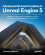Advanced 3D Asset Creation in Unreal Engine 5: Leverage Unreal Engine 5's geometry tools for professional game development and artistry