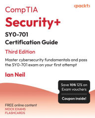 Title: CompTIA Security+ SY0-701 Certification Guide: Master cybersecurity fundamentals and pass the SY0-701 exam on your first attempt, Author: Ian Neil