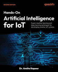 Title: ?Hands-On Artificial Intelligence for IoT: Expert machine learning and deep learning techniques for developing smarter IoT systems, Author: Dr. Amita Kapoor