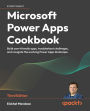 Microsoft Power Apps Cookbook - Third Edition: Build user-friendly apps, troubleshoot challenges, and navigate the evolving Power Apps landscape