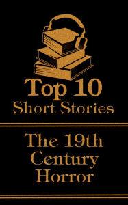 Title: The Top 10 Short Stories - 19th Century - Horror, Author: Bram Stoker