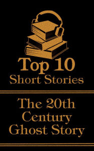 Title: The Top 10 Short Stories - 20th Century - Ghost Stories, Author: Rudyard Kipling