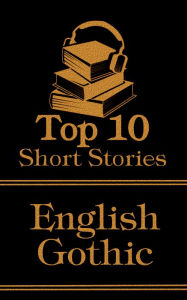 Title: The Top 10 Short Stories - English Gothic, Author: Charles Dickens