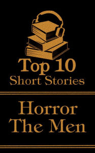 Title: The Top 10 Short Stories - Horror - The Men, Author: H. G. Wells