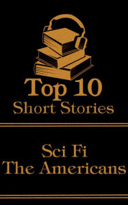 Title: The Top 10 Short Stories - Sci-Fi - The Americans, Author: Nathaniel Hawthorne