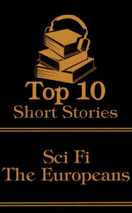 Title: The Top 10 Short Stories - Sci-Fi - The Europeans, Author: Leonid Andreyev