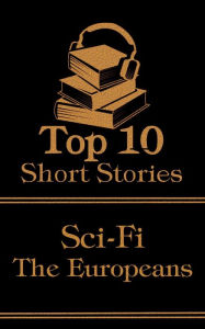 Title: The Top 10 Short Stories - Sci-Fi - The Europeans, Author: Jules Verne