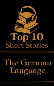 Title: The Top 10 Short Stories - The German Language, Author: Franz Kafka