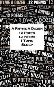 Title: A Rhyme A Dozen - 12 Poets, 12 Poems, 1 Topic ? Sleep, Author: Katharine Tynan