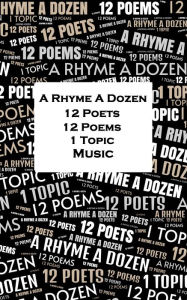 Title: A Rhyme A Dozen - 12 Poets, 12 Poems, 1 Topic ? Music, Author: John Dryden