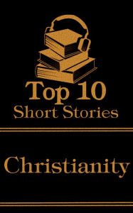 Title: The Top 10 Short Stories - Christianity, Author: Leo Tolstoy