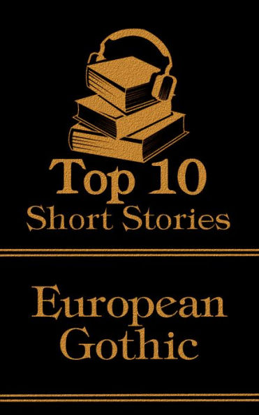 The Top 10 Short Stories - European Gothic