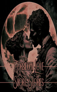 Title: Love Stories - Forbidden Love, Author: Anton Chekhov