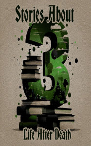 Title: 3 Stories About - Life After Death, Author: Edith Wharton
