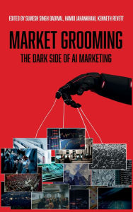 Title: Market Grooming: The Dark Side of AI Marketing, Author: Sumesh Dadwal