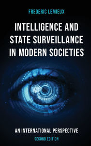 Title: Intelligence and State Surveillance in Modern Societies: An International Perspective, Author: Frederic Lemieux