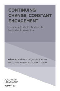 Title: Continuing Change, Constant Engagement: Caribbean Academic Libraries at the Forefront of Transformation, Author: Paulette A. Kerr