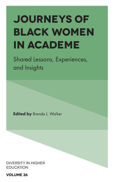 Journeys of Black Women in Academe: Shared Lessons, Experiences, and Insights