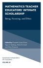 Mathematics Teacher Educators' Intimate Scholarship: Being, Knowing, and Ethics