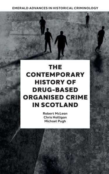 The Contemporary History of Drug-Based Organised Crime in Scotland