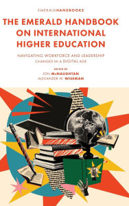 Title: The Emerald Handbook on International Higher Education: Navigating Workforce and Leadership Changes in a Digital Age, Author: Jon McNaughtan