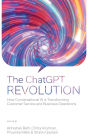 The ChatGPT Revolution: How Conversational AI is Transforming Customer Service and Business Operations