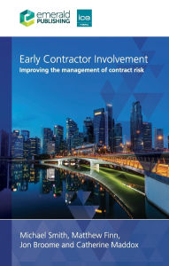 Title: Early Contractor Involvement: Improving the management of contract risk, Author: Michael Smith