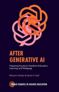 Title: After Generative AI: Preparing Faculty to Transform Education, Learning and Pedagogy, Author: Samar S. Aad