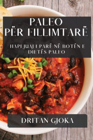 Title: Paleo për Fillimtarë: Hapi Juaj i Parë në Botën e Dietës Paleo, Author: Dritan Gjoka